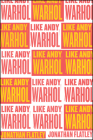 Like Andy Warhol By Jonathan Flatley Cover Image