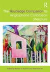 The Routledge Companion to Anglophone Caribbean Literature (Routledge Literature Companions) By Michael A. Bucknor (Editor), Alison Donnell (Editor) Cover Image