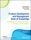 Product Development and Management Body of Knowledge: A Guidebook for Product Innovation Training and Certification Cover Image