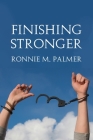 Finishing Stronger By Ronnie Palmer Cover Image