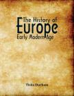 The History of Europe: Early Modern Age By Tisha Durham Cover Image