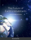 The Future of Earth's Inhabitants: Based on the Past and Present By Glenn Bell Cover Image