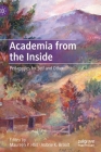 Academia from the Inside: Pedagogies for Self and Other By Maureen P. Hall (Editor), Aubrie K. Brault (Editor) Cover Image