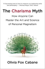 The Charisma Myth: How Anyone Can Master the Art and Science of Personal Magnetism Cover Image
