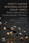 Density Matrix Renormalization Group (Dmrg)-Based Approaches in Computational Chemistry By Haibo Ma, Ulrich Schollwöck, Zhigang Shuai Cover Image