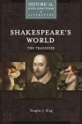Shakespeare's World: The Tragedies: A Historical Exploration of Literature (Historical Explorations of Literature) By Douglas King Cover Image
