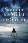 Standin In the Midst of the Storm: Forgiving the Unforgivable By Melanie Washington Cover Image