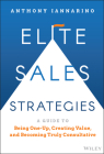 Elite Sales Strategies: A Guide to Being One-Up, Creating Value, and Becoming Truly Consultative Cover Image