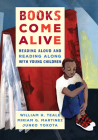 Books Come Alive: Reading Aloud and Reading along with Young Children By William Teale, Miriam G. Martinez, Junko Yokota Cover Image