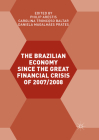 The Brazilian Economy Since the Great Financial Crisis of 2007/2008 By Philip Arestis (Editor), Carolina Troncoso Baltar (Editor), Daniela Magalhães Prates (Editor) Cover Image