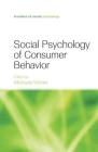 Social Psychology of Consumer Behavior (Frontiers of Social Psychology) By Michaela Wänke (Editor) Cover Image