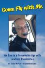 Come Fly with Me: We Live in a Remarkable Age With Limitless Possibiilities Cover Image