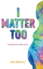 I Matter Too By Lisa R. Colella Cover Image
