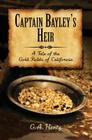 Captain Bayley's Heir: A Tale of the Gold Fields of California By G. a. Henty Cover Image