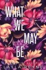 What We May Be: Special Edition By Layla Reyne Cover Image