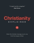 Christianity Explained: Share the Christian Message One to One from the Gospel of Mark By Michael Bennett Cover Image