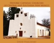 Historic Catholic Churches of Central and Southern New Mexico / Casebound By David Policansky Cover Image