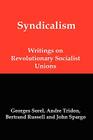 Syndicalism: Writings on Revolutionary Socialist Unions By Georges Sorel, Andre Tridon, John Spargo Cover Image
