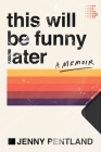 This Will Be Funny Later: A Memoir By Jenny Pentland Cover Image