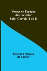 Voyage en Espagne du Chevalier Saint-Gervais (1 de 2) Cover Image