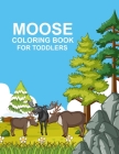 Moose coloring book For Toddlers: Moose Activity Book For Kids By Bibi Coloring Press Cover Image