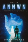 Life In Annwn: The Story of Willy Jones' Afterlife By Owen Jones Cover Image
