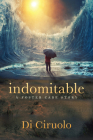 Indomitable: A Foster Care Story By Di Ciruolo Cover Image