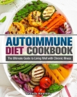 Autoimmune Diet Cookbook: The Ultimate Guide to Living Well with Chronic Illness Cover Image