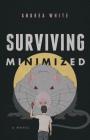 Surviving Minimized By Andrea White Cover Image