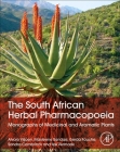 The South African Herbal Pharmacopoeia: Monographs of Medicinal and Aromatic Plants By Alvaro Viljoen (Editor), Maxleene Sandasi (Editor), Gerda Fouche (Editor) Cover Image