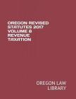 Oregon Revised Statutes 2017 Volume 8 Revenue Taxation Cover Image