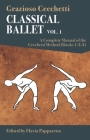 Classical Ballet: A Complete Manual of the Cecchetti Method: Volume 1 By Grazioso Cecchetti, Flavia Pappacena (Editor) Cover Image