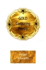 Gold Conjuring Poetry By Angel Edwards Cover Image