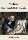 Der eingebildete Kranke: Komödie in drei Akten By Molière Cover Image