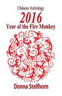 Chinese Astrology-2016 Year of the Fire Monkey By Donna Stellhorn Cover Image