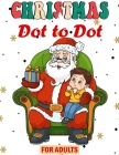 Christmas Dot to Dot for Adults: Winter Holiday Season Dot-to-Dot For Adults and Seniors Cover Image