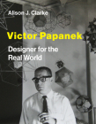 Victor Papanek: Designer for the Real World By Alison J. Clarke Cover Image