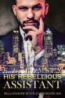 His Rebellious Assistant (Billionaire Boys Club #6) Cover Image