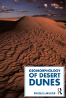 The Geomorphology of Desert Dunes (Routledge Physical Environment Series) By Nicholas Lancaster Cover Image
