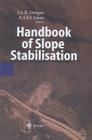 Handbook of Slope Stabilisation By J. A. R. Ortigao (Editor), Alberto Sayao (Editor) Cover Image