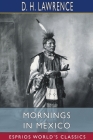 Mornings in Mexico (Esprios Classics) By D. H. Lawrence Cover Image