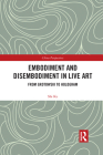 Embodiment and Disembodiment in Live Art: From Grotowski to Hologram (China Perspectives) By Ke Shi Cover Image
