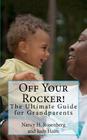 Off Your Rocker!: The Ultimate Guide for Grandparents By Karen Guyton (Photographer), Judy Haire, Nancy H. Rosenberg Cover Image