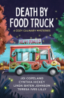 Death by Food Truck: 4 Cozy Culinary Mysteries By Joi Copeland, Cynthia Hickey, Linda Baten Johnson, Teresa Ives Lilly Cover Image