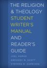 The Religion and Theology Student Writer's Manual and Reader's Guide (Student Writer's Manual: A Guide to Reading and Writing #4) By Joel Hopko, Gregory M. Scott, Stephen M. Garrison Cover Image