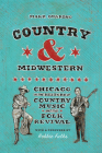 Country and Midwestern: Chicago in the History of Country Music and the Folk Revival Cover Image
