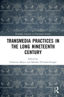 Transmedia Practices in the Long Nineteenth Century By Christina Meyer (Editor), Monika Pietrzak-Franger (Editor) Cover Image