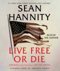 Live Free Or Die: America (and the World) on the Brink By Sean Hannity, Sean Hannity (Read by) Cover Image