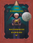 The Dinosaurs of Waterhouse Hawkins By Barbara Kerley, Brian Selznick (Illustrator) Cover Image