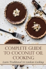 Complete Guide To Coconut Oil Cooking: Learn Traditional Sri Lankan Cooking: Coconut Oil Guide Book By Wilton Francesco Cover Image